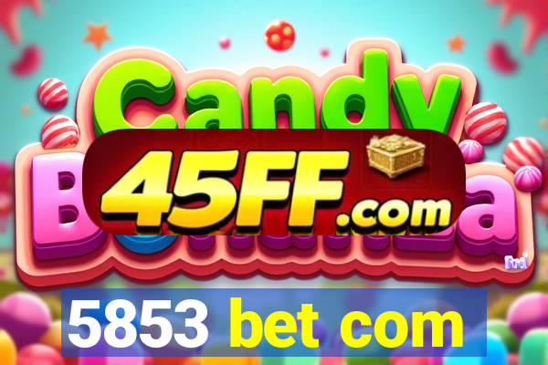 5853 bet com